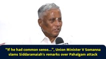 “If he had common sense…”, Union Minister V Somanna slams Siddaramaiah's remarks over Pahalgam attack