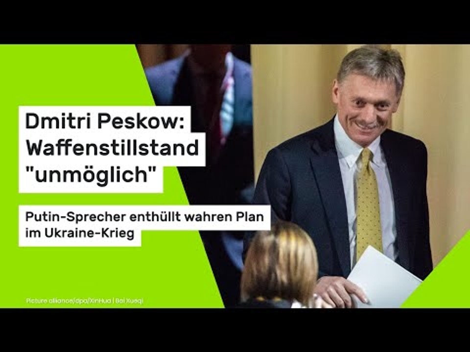 Dmitri Peskow: Waffenstillstand 'unmöglich': Putin-Sprecher enthüllt wahren Plan im Ukraine-Krieg