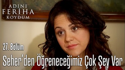 Seherden Öğreneceğimiz Çok Şey Var  - Adını Feriha Koydum 27. Bölüm