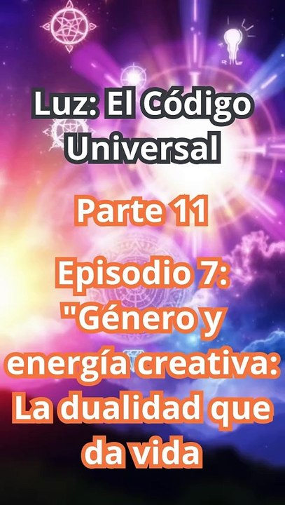 "GÉNERO Y ENERGÍA CREATIVA: La Dualidad Secreta que Da Vida al Universo y a Tu Poder Interior"