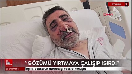 İngiliz boksörün darbettiği taksici konuştu