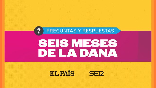 PROGRAMA ESPECIAL | 29-0 Seis meses de la DANA: preguntas y respuestas | Cadena SER