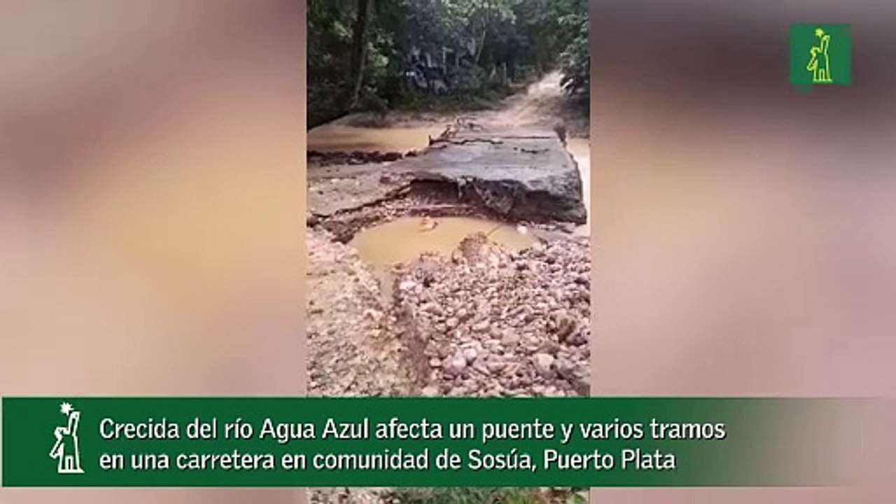 Crecida del río Agua Azul afecta un puente y varios tramos en una carretera en comunidad de Sosúa, Puerto Plata-