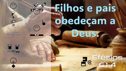 Filhos e pais obedeçam a Deus.