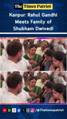 Kanpur: Rahul Gandhi Meets Family of Shubham Dwivedi