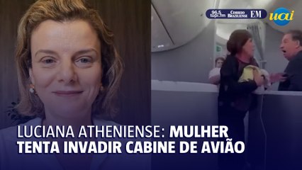 Luciana Atheniense comenta caso da passageira que tentou invadir cabine de avião