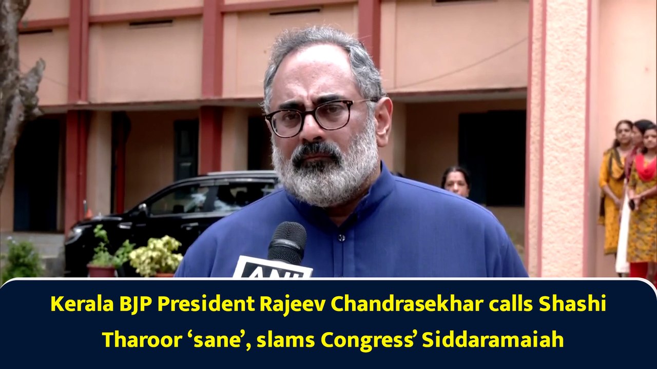 Kerala BJP President Rajeev Chandrasekhar calls Shashi Tharoor ‘sane’, slams Congress’ Siddaramaiah