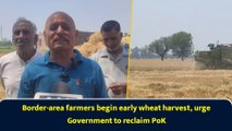 Border-area farmers begin early wheat harvest, urge Government to reclaim PoK