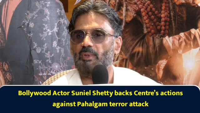 Bollywood Actor Suniel Shetty backs Centre’s actions against Pahalgam terror attack