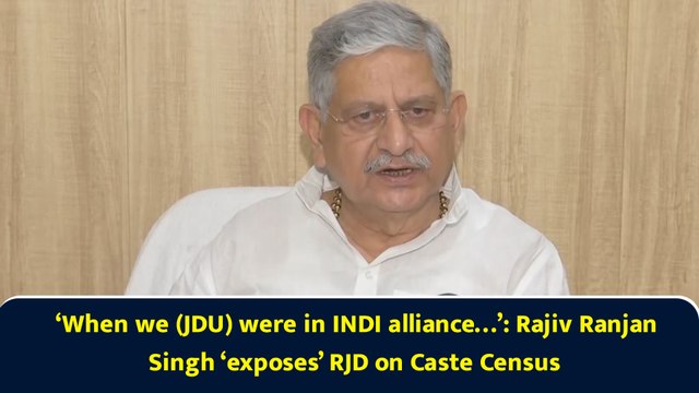 ‘When we (JDU) were in INDI alliance…’: Rajiv Ranjan Singh ‘exposes’ RJD on Caste Census