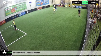 But de Yves D - T Es Pas Pret Fc