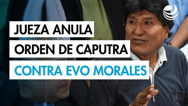 Jueza anula orden de captura contra el expresidente Evo Morales en Bolivia