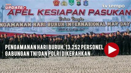 Pengamanan Hari Buruh, 13.252 Personel Gabungan TNI dan Polri Dikerahkan