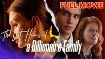 The Lost Heiress of A Billionare Family - Full Movie