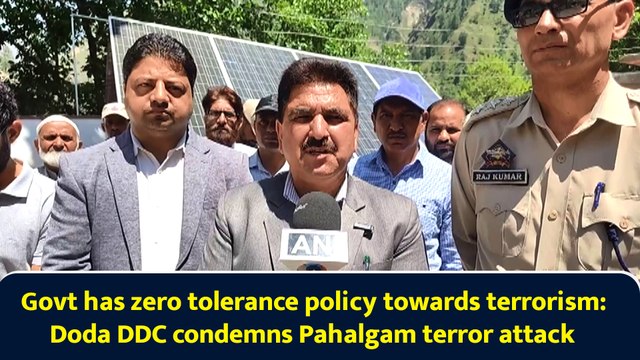 Govt has zero tolerance policy towards terrorism: Doda DDC condemns Pahalgam terror attack