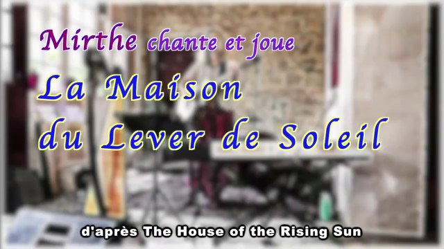 The House of the Rising Sun / LA MAISON DU LEVER DE SOLEIL, par MIRTHE, chant & guitare, live 2023