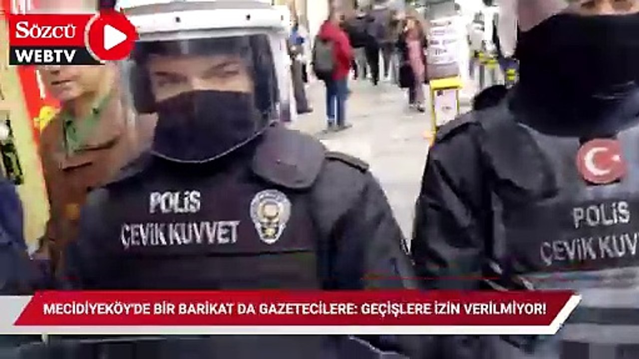 Mecidiyeköy'de bir barikat da gazetecilere: Geçişlere izin verilmiyor!