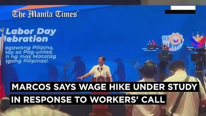 Marcos says wage hike under study in response to workers' call