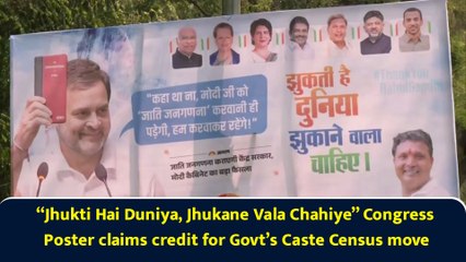 “Jhukti Hai Duniya, Jhukane Vala Chahiye” Congress Poster claims credit for Govt’s Caste Census move