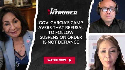 Gov. Garcia's camp avers that refusal to follow Suspension Order is not defiance