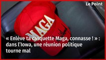 « Enlève ta casquette Maga, connasse ! » : dans l’Iowa, une réunion politique tourne mal