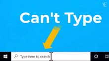 Solved - Cannot Type in Windows 10 Search Bar