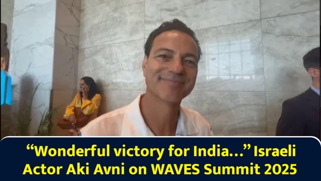 “Wonderful victory for India…” Israeli Actor Aki Avni on WAVES Summit 2025