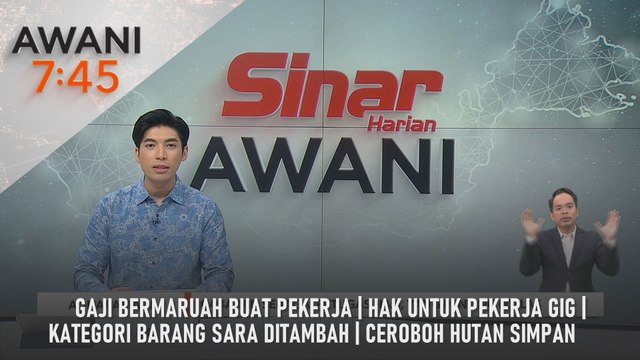 AWANI 7:45 [1/5/2025] – Gaji bermaruah buat pekerja | Hak untuk pekerja gig | Kategori barang sara ditambah | Ceroboh hutan simpan