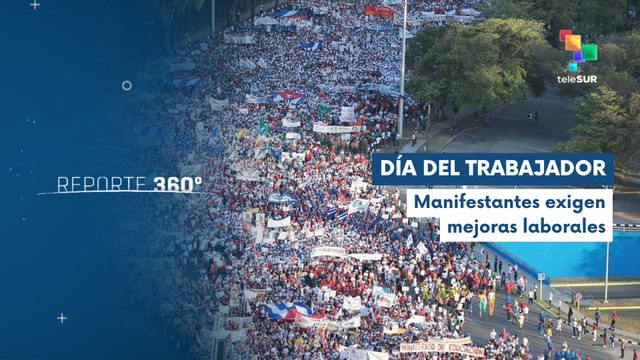 Reporte 360° 01-05 Trabajadores marchan por mejoras laborales