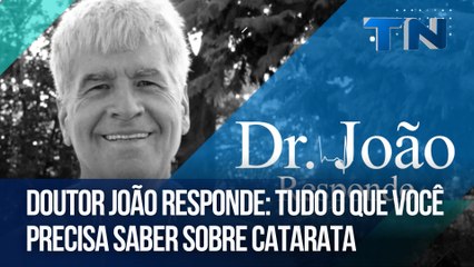 Doutor João Responde Tudo o que você precisa saber sobre catarata | D.r João Responde
