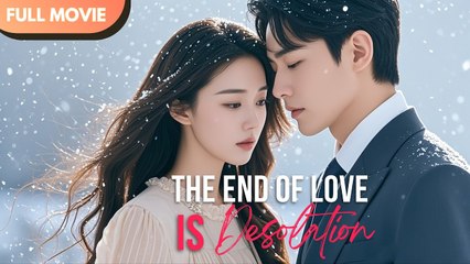 [ENG  SUB] The End of Love is Desolation ｜ Full #cdrama #mustwatch #baiyan #wangyiran