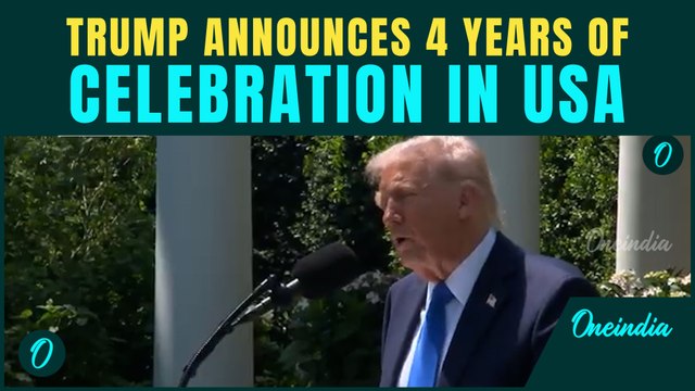 Trump Announces 4 Years of Non-Stop Celebrations In USA | 250 Years of Tradition To Be Repeated