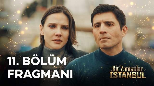Bir Zamanlar İstanbul 11.Bölüm - Bir Zamanlar İstanbul - Sezon 1 - Bölüm 11 - Fragman VCRH STCRH