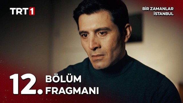 Bir Zamanlar İstanbul 12.Bölüm - Bir Zamanlar İstanbul - Sezon 1 - Bölüm 12 - Fragman VCRH STCRH