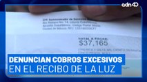 De 700 a más de 37 mil pesos. Denuncian cobro de luz excesivo en Nuevo León