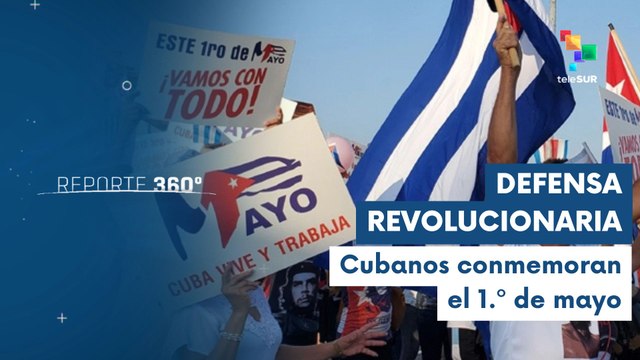 Miles de cubanos se movilizan en conmemoración del Día del trabajador