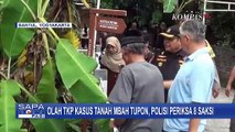 Usut Kasus Tanah Mbah Tupon, Polisi Gelar Olah TKP dan Periksa 8 Saksi: Benar Ada Mafia?