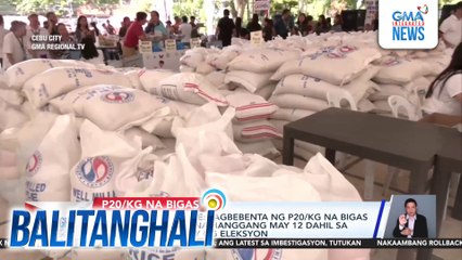 Dept. of Agriculture: pagbebenta ng P20/kg na bigas sa Visayas, tigil muna hanggang May 12 dahil sa ayuda ban kaugnay ng eleksyon | Balitanghali