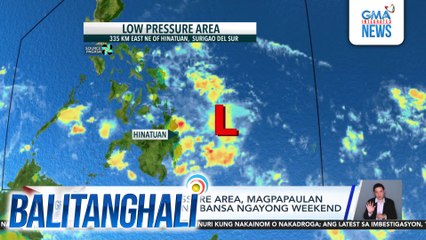 PAGASA: Low pressure area, magpapaulan sa ilang bahagi ng bansa ngayong weekend | Balitanghali