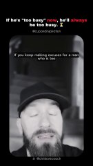 If He’s Too Busy Now, He’ll ALWAYS Be Too Busy (Harsh Truth)