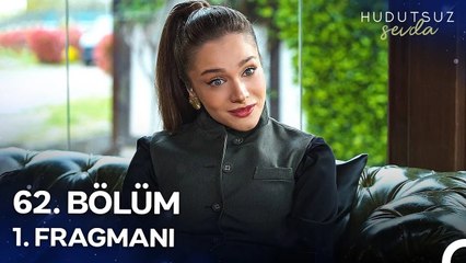 Hudutsuz Sevda 62. Bölüm 1. Fragmanı | Yeni Bölüm 8 Mayıs Perşembe!