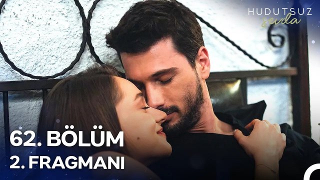 Hudutsuz Sevda 62. Bölüm 2. Fragmanı | Yeni Bölüm 8 Mayıs Perşembe!