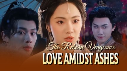 The Reborn Vengeance: Love Amidst Ashes Full Movie