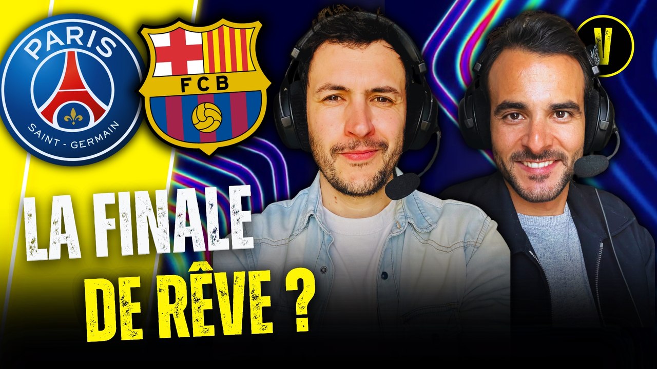 🔥BARCA PSG EST-ELLE LA FINALE RÊVÉE ?
