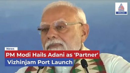 PM Modi Calls Adani a ‘Partner’ at Vizhinjam Port Launch | Asianet Newsable