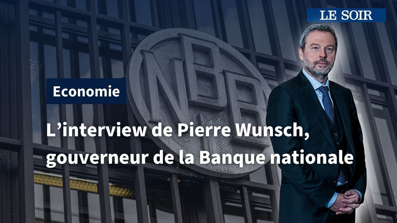 L'interview de Pierre Wunsch, le gouverneur de la Banque nationale de Belgique