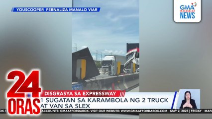 1 sugatan sa karambola ng 2 truck at van sa SLEX | 24 Oras