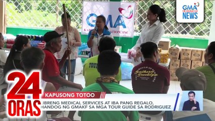 Libreng medical services at iba pang regalo, handog ng GMAKF sa mga tour guide sa Rodriguez | 24 Oras