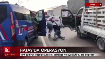 Hatay'da 450 gümrük kaçağı kuru sıkı tabanca ve uyuşturucu ele geçirildi