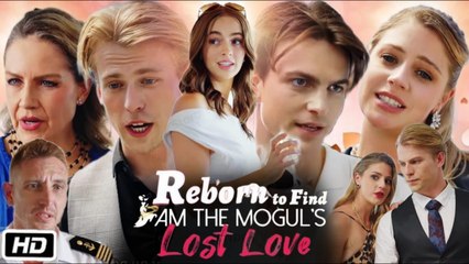 Reborn to Find I Am the Mogul's Lost Love Full HD Movie